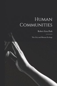 bokomslag Human Communities; the City and Human Ecology