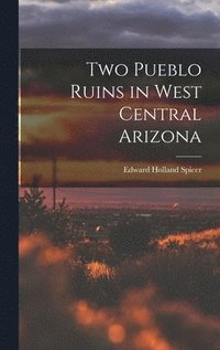 bokomslag Two Pueblo Ruins in West Central Arizona