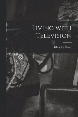 Living With Television, Häftad