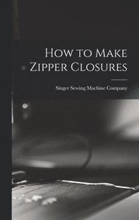 bokomslag How to Make Zipper Closures