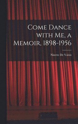 bokomslag Come Dance With Me, a Memoir, 1898-1956