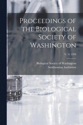 bokomslag Proceedings of the Biological Society of Washington; v. 51 1938