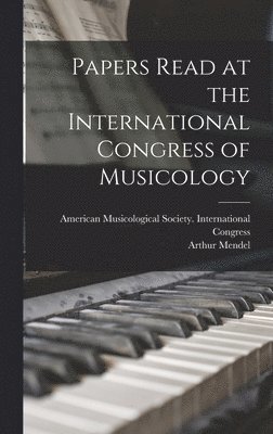 bokomslag Papers Read at the International Congress of Musicology