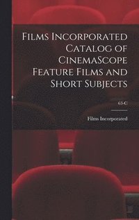 bokomslag Films Incorporated Catalog of CinemaScope Feature Films and Short Subjects; 63-C