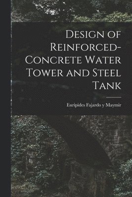 Design of Reinforced-concrete Water Tower and Steel Tank 1