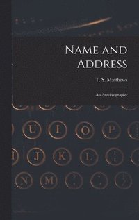 bokomslag Name and Address: an Autobiography