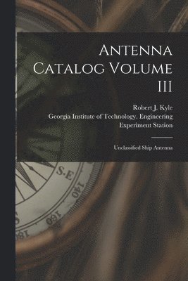 Antenna Catalog Volume III: Unclassified Ship Antenna 1