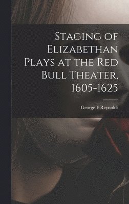 Staging of Elizabethan Plays at the Red Bull Theater, 1605-1625 1