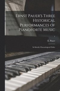 bokomslag Ernst Pauer's Three Historical Performances of Pianoforte Music