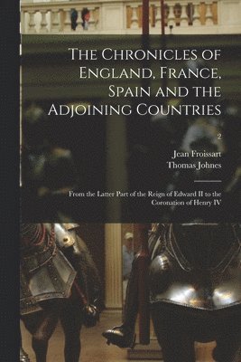 Thomas 1748-1816 Johnes, Jean ?-? Froissart - Chronicles of England, France, Spain and the Adjoining Countries, Häftad