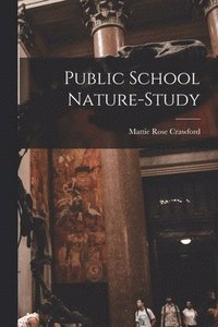 bokomslag Public School Nature-study [microform]