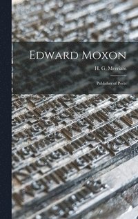 bokomslag Edward Moxon: Publisher of Poets