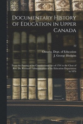 Documentary History of Education in Upper Canada 1