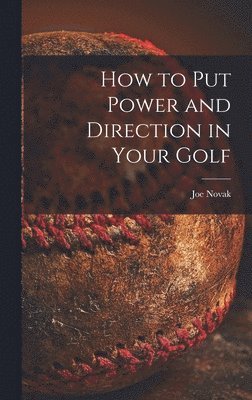 How to Put Power and Direction in Your Golf 1