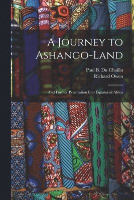 Richard 1804-1892 Owen, Paul B. (Paul Belloni) . Du Chaillu - Journey to Ashango-Land, Häftad