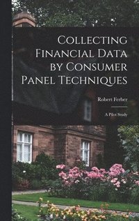 bokomslag Collecting Financial Data by Consumer Panel Techniques; a Pilot Study