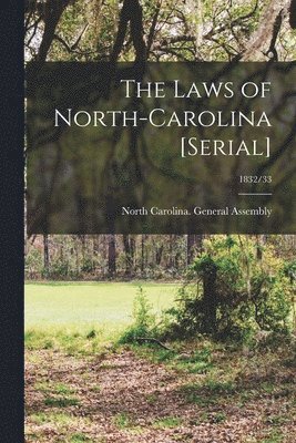 bokomslag Laws of North-Carolina [serial]; 1832/33