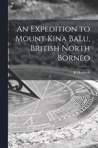bokomslag An Expedition to Mount Kina Balu, British North Borneo
