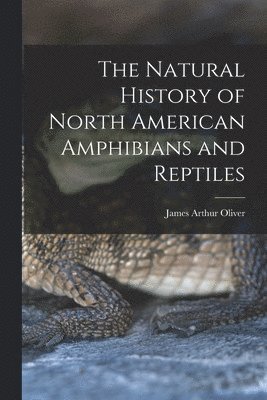 bokomslag The Natural History of North American Amphibians and Reptiles