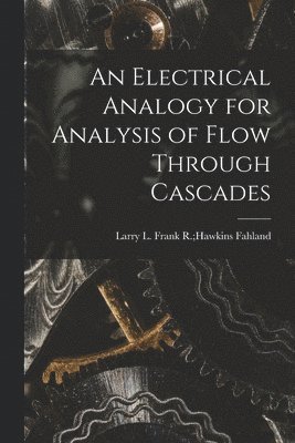 bokomslag An Electrical Analogy for Analysis of Flow Through Cascades