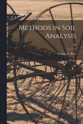 Firman E. (Firman Edward) Bear - Methods in Soil Analysis; 159, Häftad