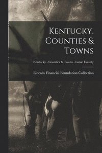 bokomslag Kentucky. Counties & Towns; Kentucky - Counties & Towns - Larue County