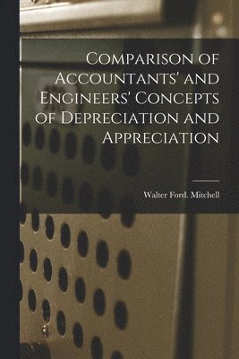 bokomslag Comparison of Accountants' and Engineers' Concepts of Depreciation and Appreciation