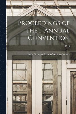 Proceedings of the ... Annual Convention; 1916 1