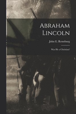 John E. (John Eleazer) Remsburg - Abraham Lincoln, Häftad