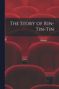 bokomslag The Story of Rin-Tin-Tin