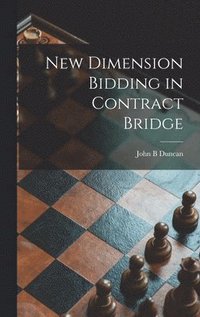 bokomslag New Dimension Bidding in Contract Bridge