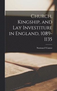 bokomslag Church, Kingship, and Lay Investiture in England, 1089-1135
