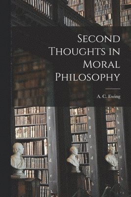 bokomslag Second Thoughts in Moral Philosophy