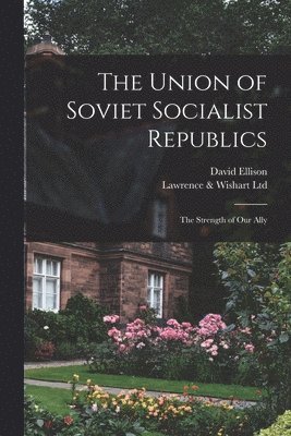 David Ellison - The Union of Soviet Socialist Republics; the Strength of Our Ally, Häftad