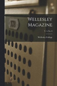 bokomslag Wellesley Magazine; v. 4, no. 8