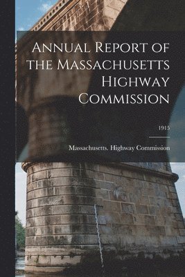 bokomslag Annual Report of the Massachusetts Highway Commission; 1915