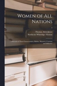 bokomslag Women of All Nations; a Record of Their Characteristics, Habits, Manners, Customs and Influence; 4