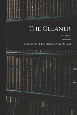 The Gleaner; v.33 no.8, Häftad