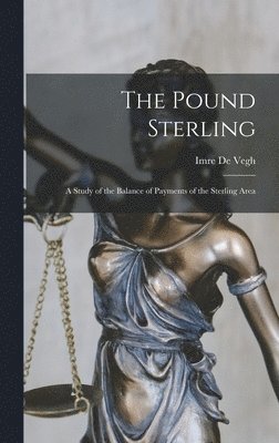 bokomslag The Pound Sterling: a Study of the Balance of Payments of the Sterling Area