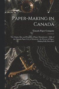 bokomslag Paper-making in Canada [microform]