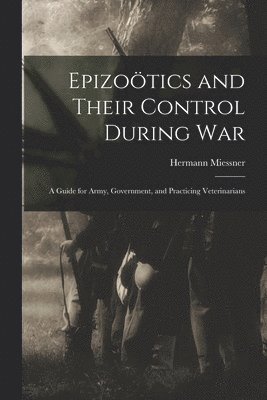 bokomslag Epizoo&#776;tics and Their Control During War