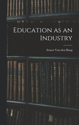 Education as an Industry 1