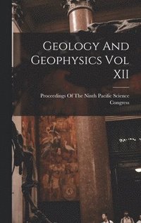 bokomslag Geology And Geophysics Vol XII