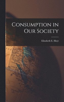 bokomslag Consumption in Our Society