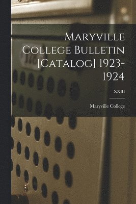 Maryville College Bulletin [Catalog] 1923-1924; XXIII 1