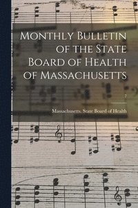 bokomslag Monthly Bulletin of the State Board of Health of Massachusetts; 7