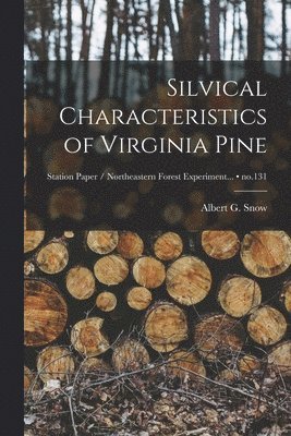 Silvical Characteristics of Virginia Pine; no.131 1