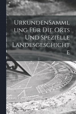 bokomslag UrkundenSammlung Fr Die Orts Und Spezielle Landesgeschichte