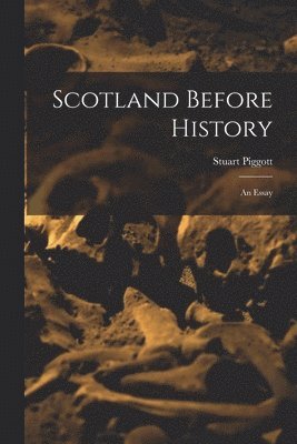 bokomslag Scotland Before History: an Essay