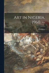 bokomslag Art in Nigeria, 1960. --